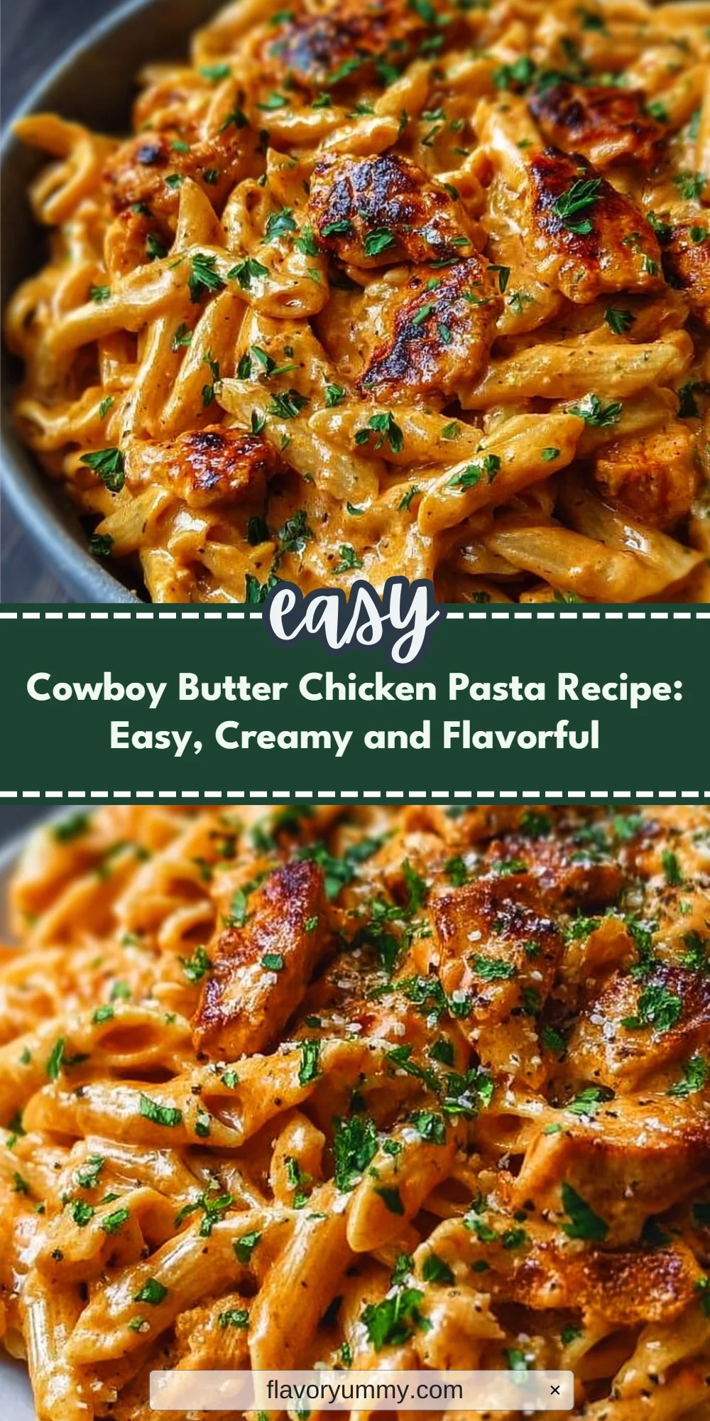 Cowboy Butter Chicken Pasta Recipe: Easy, Creamy and Flavorful