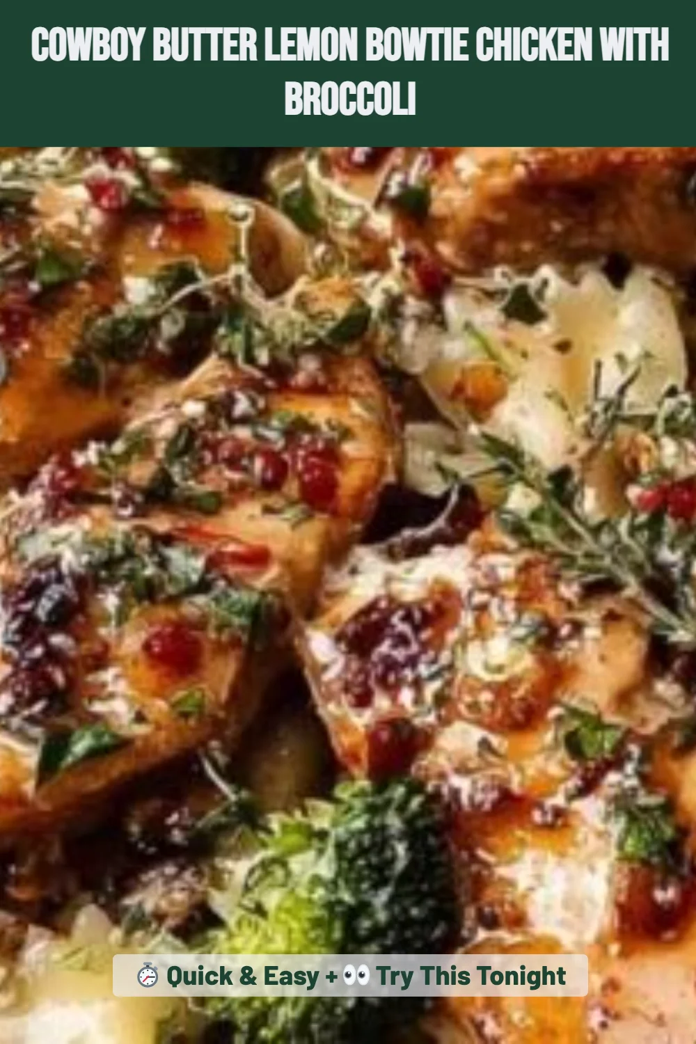 Cowboy Butter Lemon Bowtie Chicken with Broccoli